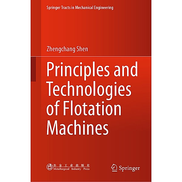 Principles and Technologies of Flotation Machines, Zhengchang Shen