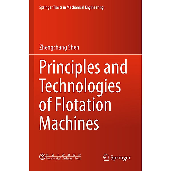 Principles and Technologies of Flotation Machines, Zhengchang Shen