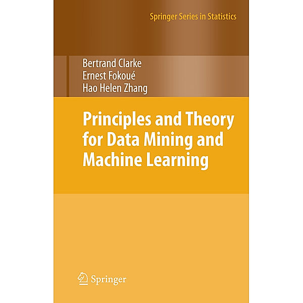 Principles and Theory for Data Mining and Machine Learning, Bertrand Clarke, Ernest Fokoue, Hao Helen Zhang