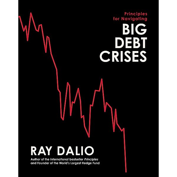 Principles for Navigating Big Debt Crises, Ray Dalio