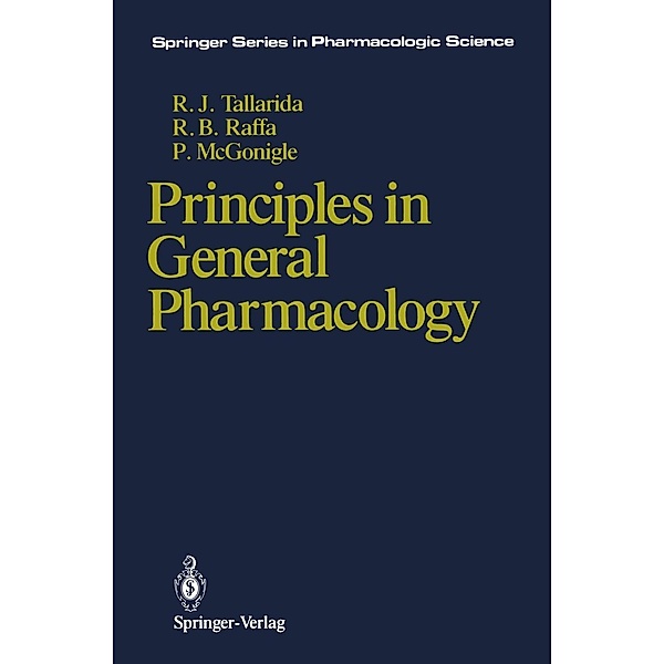 Principles in General Pharmacology / Springer Series in Pharmacologic Science, Ronald J. Tallarida, Robert B. Raffa, Paul McGonigle