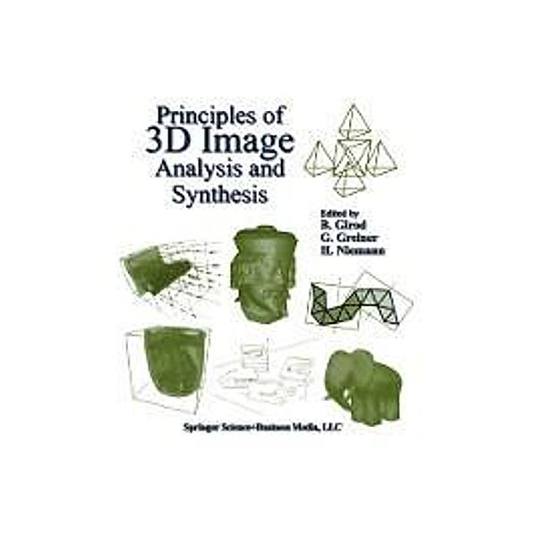 Principles of 3D Image Analysis and Synthesis / The Springer International Series in Engineering and Computer Science Bd.556