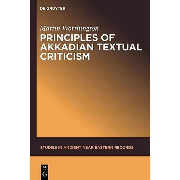 Principles of Akkadian Textual Criticism, Martin Worthington