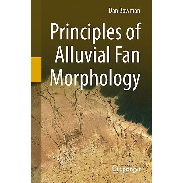 Principles of Alluvial Fan Morphology, Dan Bowman