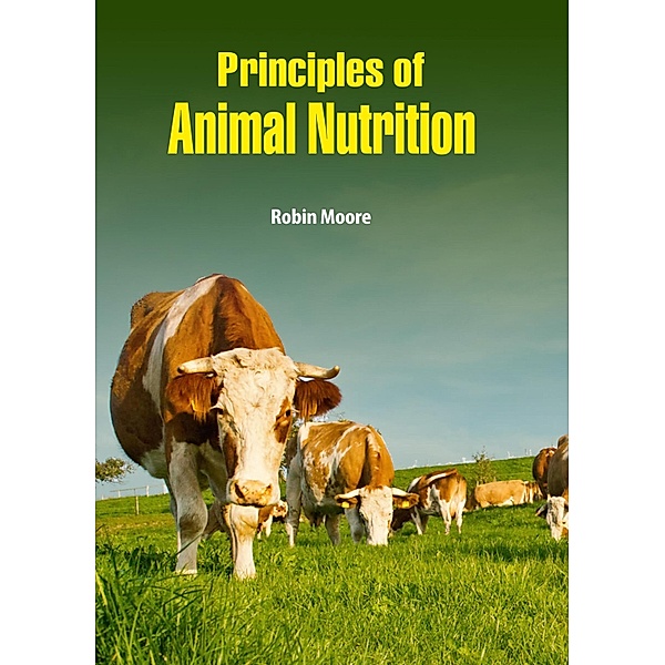 Principles of Animal Nutrition, Robin Moore