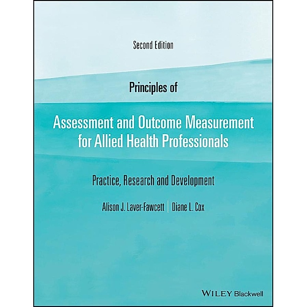 Principles of Assessment and Outcome Measurement for Allied Health Professionals, Alison J. Laver-Fawcett, Diane L. Cox