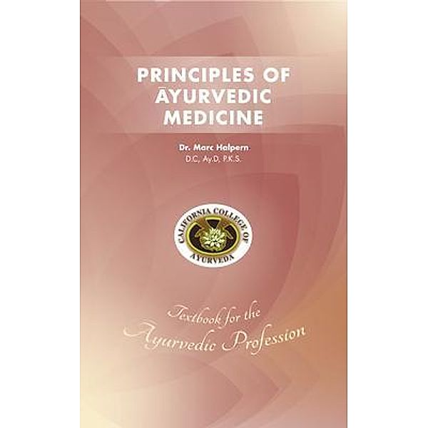 Principles of Ayurvedic Medicine, Marc Halpern