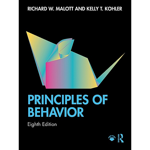 Principles of Behavior, Richard W. Malott, Kelly T. Kohler
