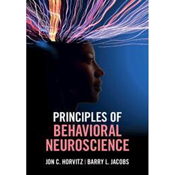 Principles of Behavioral Neuroscience, Jon C. Horvitz, Barry L. Jacobs