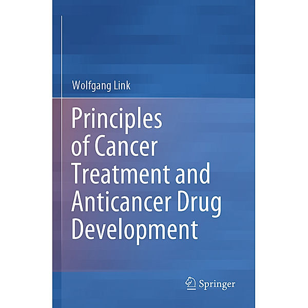 Principles of Cancer Treatment and Anticancer Drug Development, Wolfgang Link