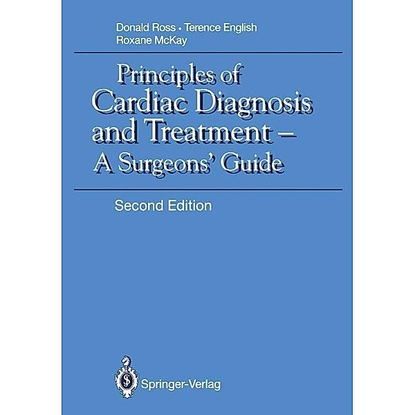 Principles of Cardiac Diagnosis and Treatment, Donald N. Ross, Terence A. H. English, Roxane McKay