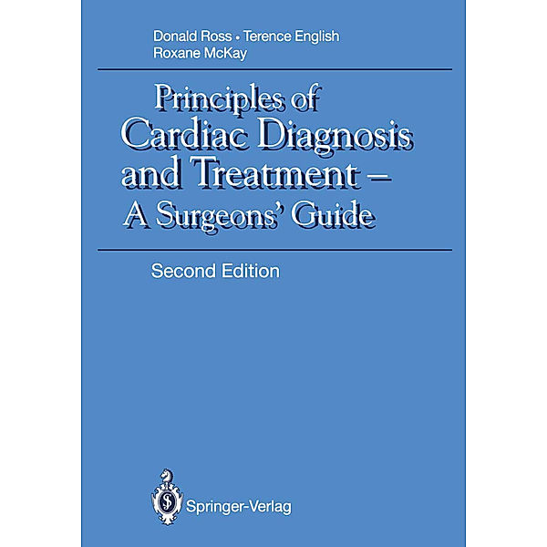 Principles of Cardiac Diagnosis and Treatment, Donald N. Ross, Terence A.H. Sir English, Roxane McKay