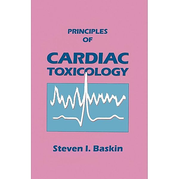 Principles of Cardiac Toxicology, Steven I. Baskin