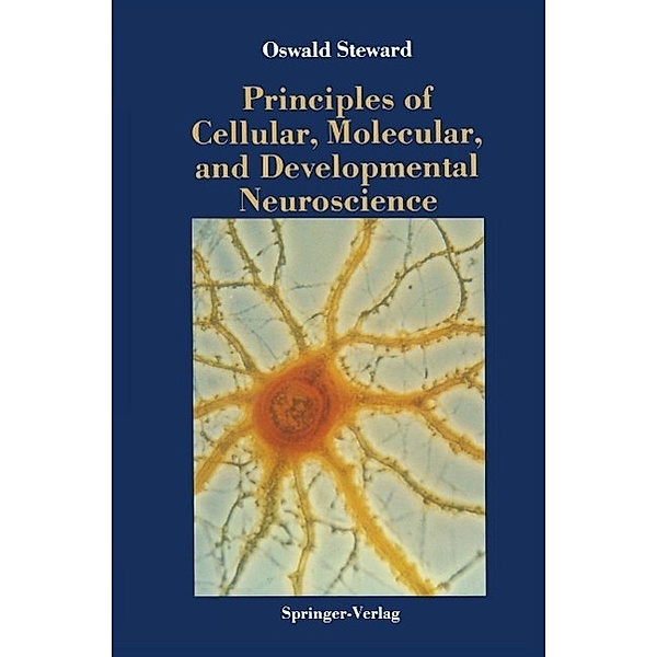 Principles of Cellular, Molecular, and Developmental Neuroscience, Oswald Steward