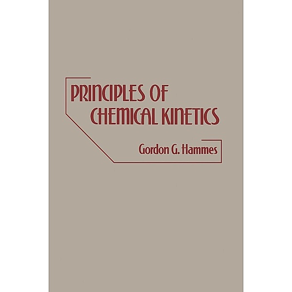Principles of Chemical Kinetics, Gorden Hammes