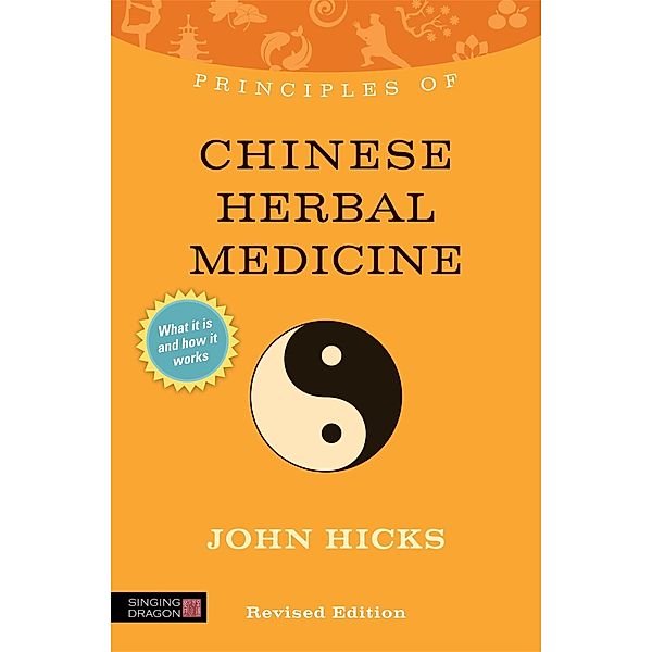 Principles of Chinese Herbal Medicine / Discovering Holistic Health, John Hicks