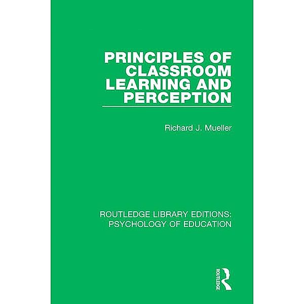 Principles of Classroom Learning and Perception, Richard J. Mueller