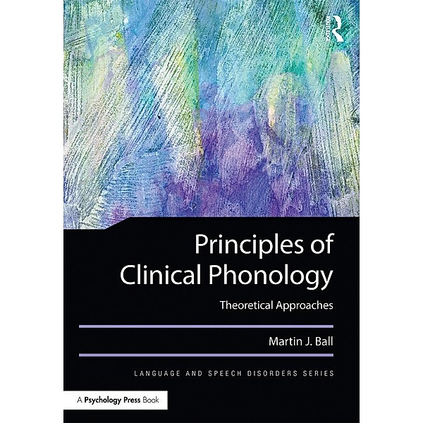 Principles of Clinical Phonology, Martin J. Ball