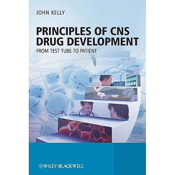 Principles of CNS Drug Development, John Kelly