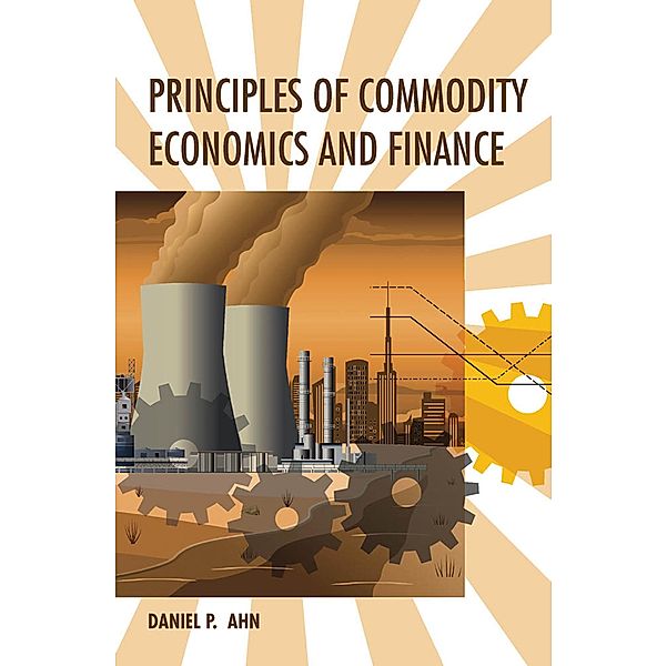 Principles of Commodity Economics and Finance, Daniel P. Ahn