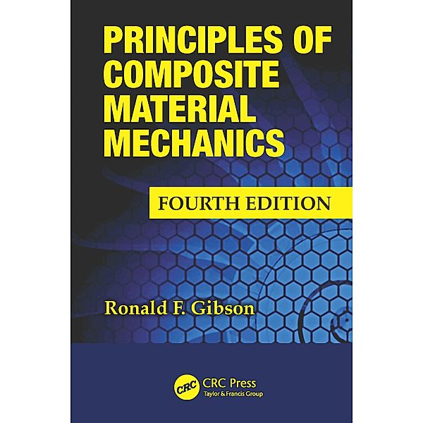 Principles of Composite Material Mechanics, Ronald F. Gibson