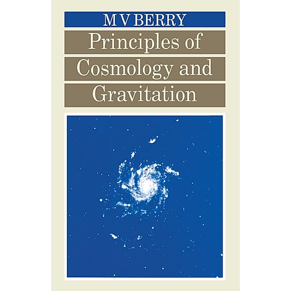 Principles of Cosmology and Gravitation, Michael V Berry