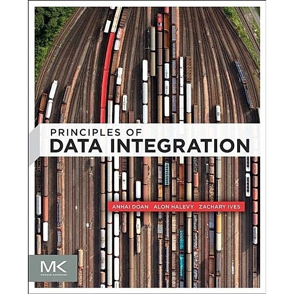 Principles of Data Integration, AnHai Doan, Alon Halevy, Zachary Ives