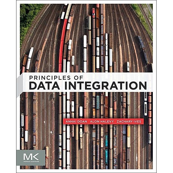 Principles of Data Integration, AnHai Doan, Alon Halevy, Zachary Ives