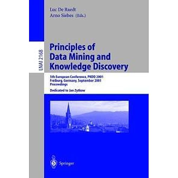 Principles of Data Mining and Knowledge Discovery / Lecture Notes in Computer Science Bd.2168