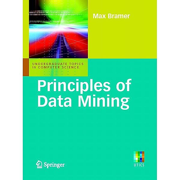 Principles of Data Mining / Undergraduate Topics in Computer Science, Max Bramer