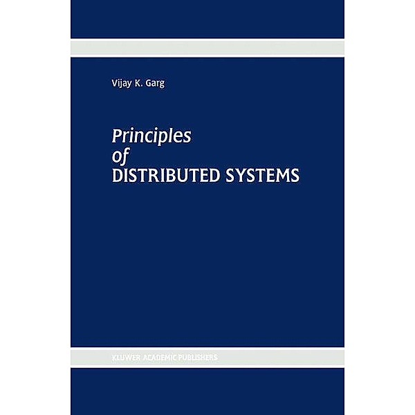 Principles of Distributed Systems, Vijay K. Garg