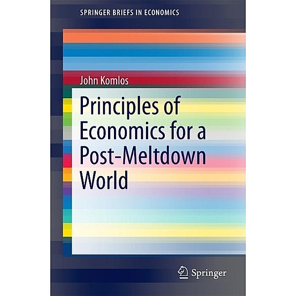 Principles of Economics for a Post-Meltdown World / SpringerBriefs in Economics, John Komlos