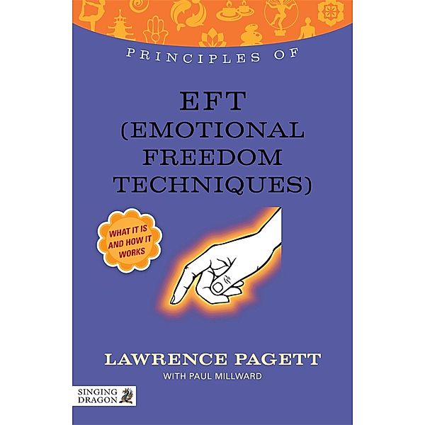 Principles of EFT (Emotional Freedom Technique) / Discovering Holistic Health, Paul Millward, Lawrence Pagett