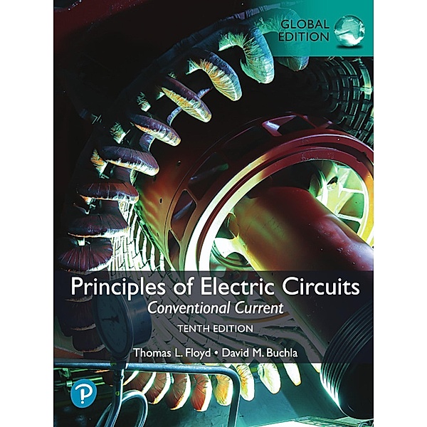 Principles of Electric Circuits: Conventional Current, Global Edition, Thomas L. Floyd, David M. Buchla