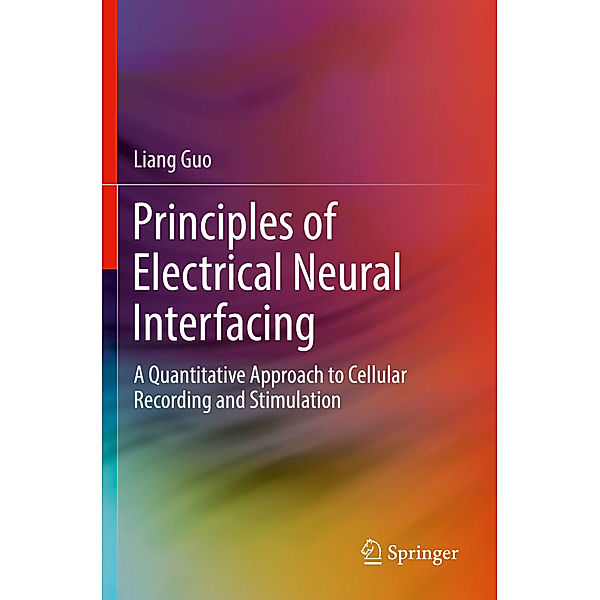 Principles of Electrical Neural Interfacing, Liang Guo