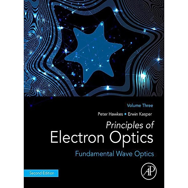 Principles of Electron Optics, Volume 3, Peter W. Hawkes, Erwin Kasper