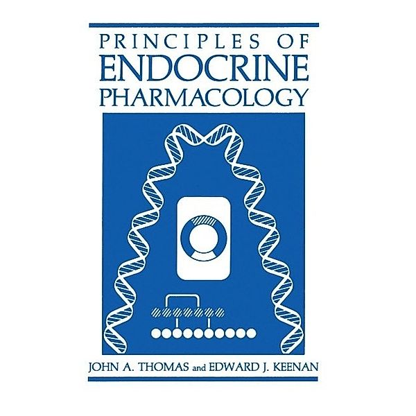 Principles of Endocrine Pharmacology, John A. Thomas, Edward J. Keenan