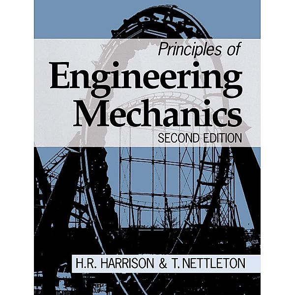 Principles of Engineering Mechanics, H. Harrison, T. Nettleton