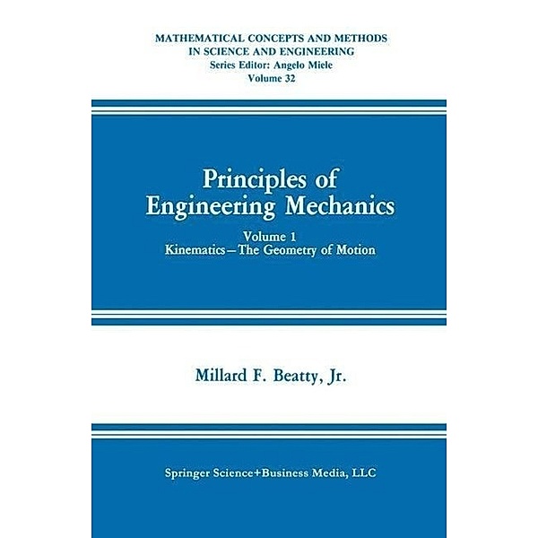 Principles of Engineering Mechanics / Mathematical Concepts and Methods in Science and Engineering Bd.32, Millard F. Beatty Jr.