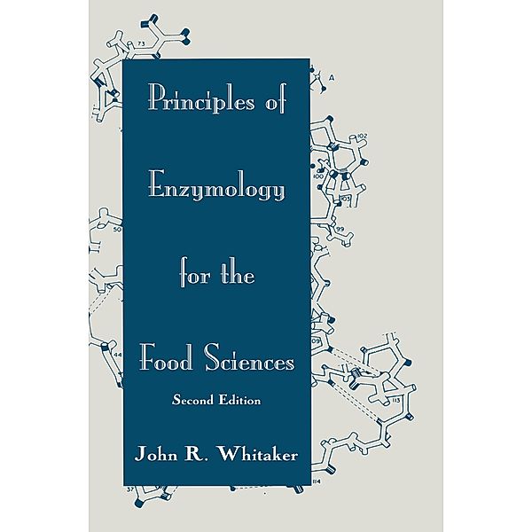 Principles of Enzymology for the Food Sciences, John R. Whitaker