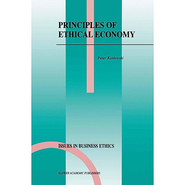 Principles of Ethical Economy / Issues in Business Ethics Bd.17, P. Koslowski