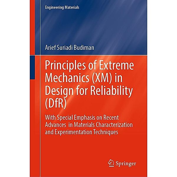 Principles of Extreme Mechanics (XM) in Design for Reliability (DfR) / Engineering Materials, Arief Suriadi Budiman