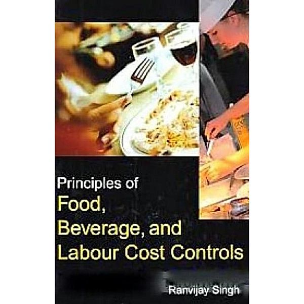 Principles of Food, Beverage and Labour Cost Controls, Ranvijay Singh