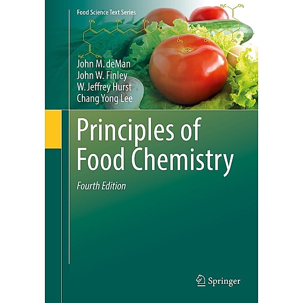Principles of Food Chemistry / Food Science Text Series, John M. DeMan, John W. Finley, W. Jeffrey Hurst, Chang Yong Lee