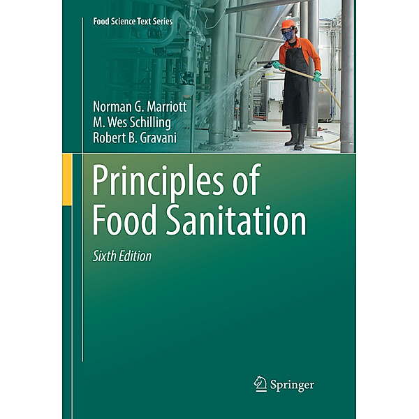 Principles of Food Sanitation, Norman G. Marriott, M. Wes Schilling, Robert B. Gravani