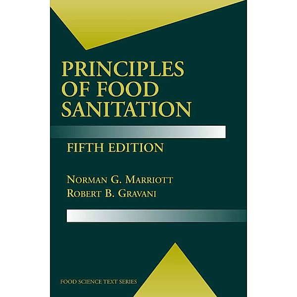 Principles of Food Sanitation / Food Science Text Series, Norman G. Marriott, Robert B. Gravani