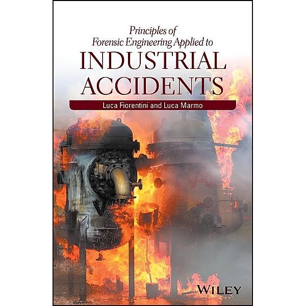 Principles of Forensic Engineering Applied to Industrial Accidents, Luca Fiorentini, Luca Marmo