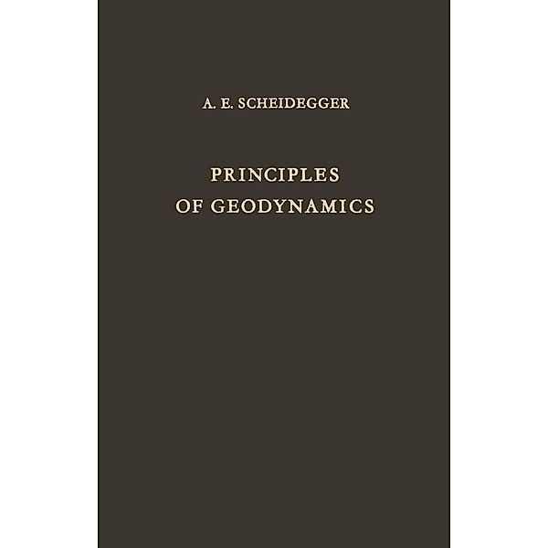 Principles of Geodynamics, Adrian E. Scheidegger