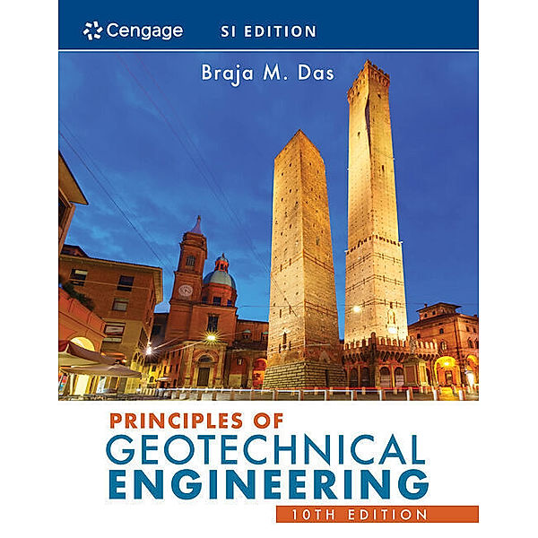 Principles of Geotechnical Engineering, SI Edition, Braja Das
