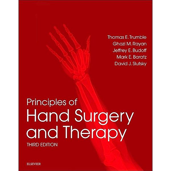 Principles of Hand Surgery and Therapy E-Book, Mark E. Baratz, David J. Slutsky, Jeffrey E. Budoff, Thomas E. Trumble, Ghazi M. Rayan